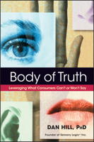 Body of Truth: Leveraging What Consumers Can't or Won't Say 0471444391 Book Cover