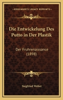 Die Entwickelung Des Putto in Der Plastik: Der Fruhrenaissance (1898) 116108505X Book Cover