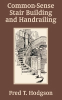Common-sense Stair Building and Handrailing 1410101673 Book Cover
