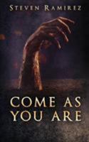 Come As You Are: A Short Novel and Nine Stories 0999079115 Book Cover