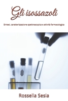 Gli isossazoli: Sintesi, caratterizzazione spettroscopica e attività farmacologica (Italian Edition) B0DSJM5TC6 Book Cover