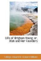 Life of Brigham Young: Or, Utah and Her Founders 3337061427 Book Cover