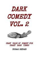 Dark Comedy Vol. 2: Crazy Tales of Comedy for Crazy Dark Times 1985319462 Book Cover