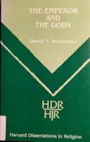 The Emperor and the Gods: Images from the Time of Trajan (Harvard Dissertations in Religion) 0800670825 Book Cover