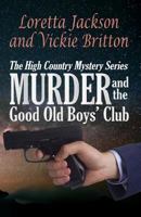 Murder and the Good Old Boys' Club 1539652939 Book Cover