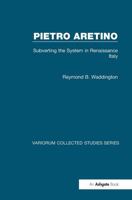 Pietro Aretino: Subverting the System in Renaissance Italy 1032924292 Book Cover