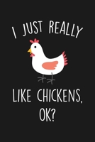 I Just Really Like Chickens Ok: Blank Lined Notebook To Write In For Notes, To Do Lists, Notepad, Journal, Funny Gifts For Chickens Lover 1677317299 Book Cover