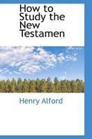 How to Study the New Testamen 172529933X Book Cover