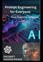 Prompt Engineering for Everyone: From Beginner to Expert B0DR7CKFTY Book Cover