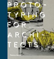 Prototyping for Architects: Real Building for the Next Generation of Digital Designers 0500343055 Book Cover