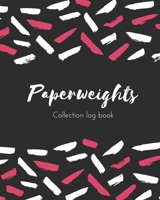 Paperweights Collection log book: Keep Track Your Collectables ( 60 Sections For Management Your Personal Collection ) - 125 Pages, 8x10 Inches, Paperback 165800678X Book Cover