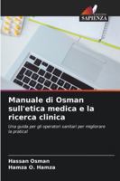 Manuale di Osman sull'etica medica e la ricerca clinica: Una guida per gli operatori sanitari per migliorare la pratica! (Italian Edition) 6206826597 Book Cover