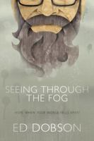 Seeing Through The Fog: Hope When Your World Falls Apart 0781405556 Book Cover