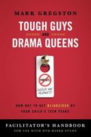 Tough Guys and Drama Queens: How Not to Get Blindsided by Your Child's Teen Years