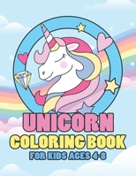 Unicorn Coloring Book for Kids Ages 4-8: Creative Coloring Pages with Funny Cute Unicorns for Kids Toddler Boys Girls Relax after School 1695648951 Book Cover