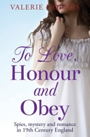 To Love, Honour and Obey: Spies, mystery and romance in 19th Century England (The Yorkshire Saga) 1912786419 Book Cover