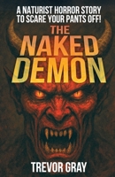 The Naked Demon: A Naturist Horror Story to Scare Your Pants Off! 1843967030 Book Cover