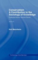 Conservatism: An Introduction to the Sociology of Knowledge: Karl Mannheim: Collected English Writings Volume 11 (Routledge Classics in Sociology) 0415434580 Book Cover