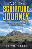 Acts Scripture Journey: A 40-Day Bible Study Through the Book of Acts (Scripture Journeys with Keith Ferrin) B0B95K572D Book Cover