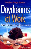 Daydreams at Work: Wake Up Your Creative Powers 1933102691 Book Cover