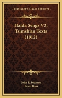 Haida Songs V3; Tsimshian Texts (1912) 0548633126 Book Cover