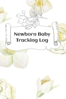 Newborn Baby Tracking Log: Tracking sheets for eating, napping and diaper changes with emergency contacts and health record 1694821935 Book Cover