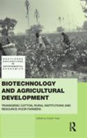 Biotechnology and Agricultural Development: Transgenic Cotton, Rural Institutions and Resource-Poor Farmers 0415543843 Book Cover