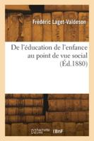 De l'éducation de l'enfance au point de vue social 2418274152 Book Cover