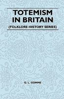 Totemism in Britain (Folklore History Series) 1445520966 Book Cover