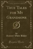 True Tales for my Grandsons 1022047264 Book Cover