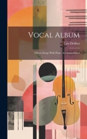 Vocal Album: Fifteen Songs with Piano Accompaniment 124710284X Book Cover