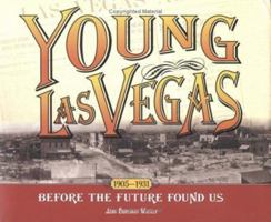 Young Las Vegas: 1905-1931, Before the Future Found Us 1932173323 Book Cover