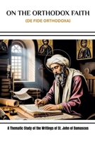 On the Orthodox Faith (De Fide Orthodoxa) B0GPCV4VNS Book Cover