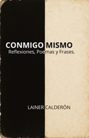 CONMIGO MISMO: REFLEXIONES, POEMAS Y FRASES. (Spanish Edition) B0F9WVVSN7 Book Cover