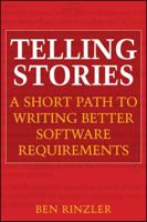 Telling Stories: A Short Path to Writing Better Software Requirements 0470437006 Book Cover