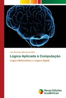 Lógica Aplicada à Computação: Lógica Matemática e Lógica digital 620203212X Book Cover