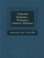Charlot s'amuse 1537486594 Book Cover