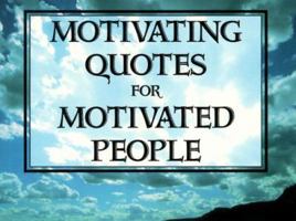 Motivating Quotes for Motivated People 156245241X Book Cover