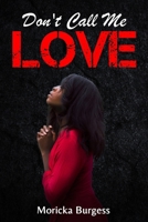 Don't Call Me Love B0BW344T49 Book Cover