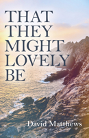 That They Might Lovely Be 1785356232 Book Cover