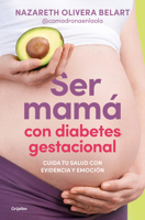 Ser mamá con diabetes gestacional. cuida tu salud con evidencia y emoción / Being a Mom with Gestational Diabetes: Take Care of Your Health with Evidence (Spanish Edition) 8425372232 Book Cover