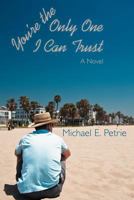 You're the Only One I Can Trust 1458203557 Book Cover