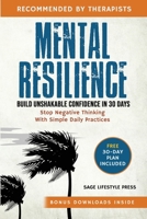 Mental Resilience: Build Unshakable Confidence and Stop Negative Thinking in 30 Days with Simple Daily Practices 1966552238 Book Cover