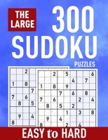 The Large 300 Sudoku Puzzles ( Easy to Hard): Easy to Hard Sudoku for Adults and Kids - Suitable for All Levels from Beginners to Seniors | Gift Ideas for Men and Women B08HTF1J9P Book Cover