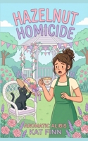 Hazelnut Homicide (Aromatic Alibis) B0G7BX62WL Book Cover