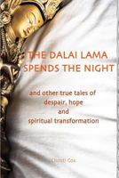The Dalai Lama Spends the Night: and Other True Tales of Despair, Hope, and Spiritual Transformation 1794077561 Book Cover