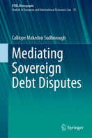 Mediating Sovereign Debt Disputes (European Yearbook of International Economic Law, 35) 3031467868 Book Cover