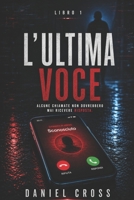 L'Ultima Voce: Alcune chiamate non dovrebbero mai ricevere risposta (Italian Edition) B0H36KR7R3 Book Cover