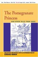 The Pomegranate Princess and Other Tales from India 059533671X Book Cover