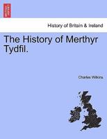 The History of Merthyr Tydfil. - Scholar's Choice Edition 1241313903 Book Cover